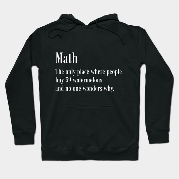 Math: The Only Place Where People Buy 70 Oranges and No One Asks Why - Funny Random T-Shirt - Crazy Math Slogan T Shirt Hoodie by johnii1422